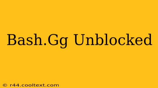 Bash.Gg Unblocked