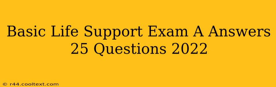 Basic Life Support Exam A Answers 25 Questions 2022