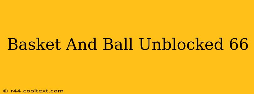 Basket And Ball Unblocked 66