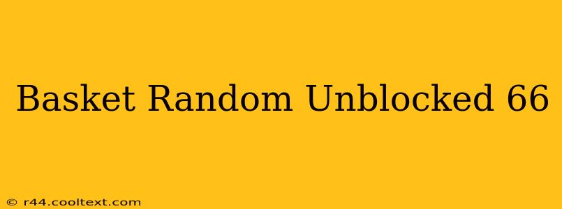 Basket Random Unblocked 66