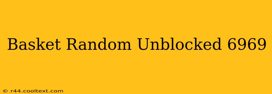 Basket Random Unblocked 6969