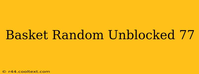 Basket Random Unblocked 77