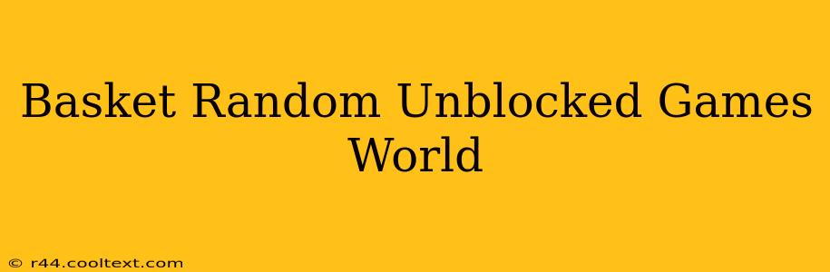 Basket Random Unblocked Games World