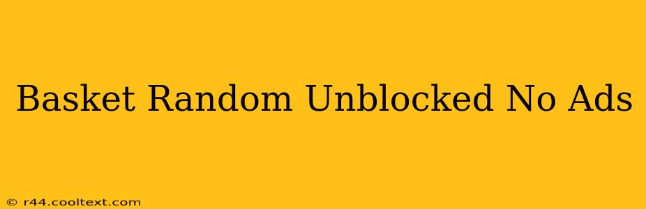 Basket Random Unblocked No Ads