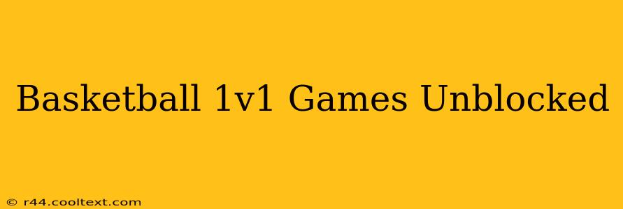 Basketball 1v1 Games Unblocked