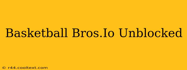 Basketball Bros.Io Unblocked