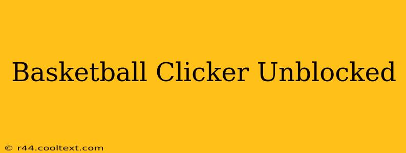 Basketball Clicker Unblocked