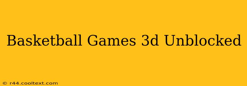 Basketball Games 3d Unblocked