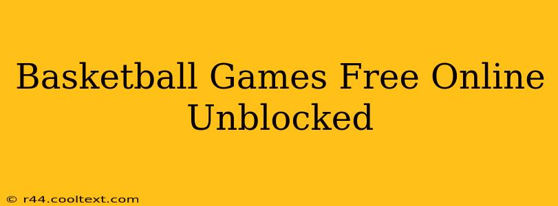 Basketball Games Free Online Unblocked