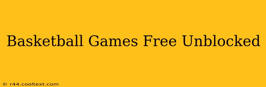 Basketball Games Free Unblocked