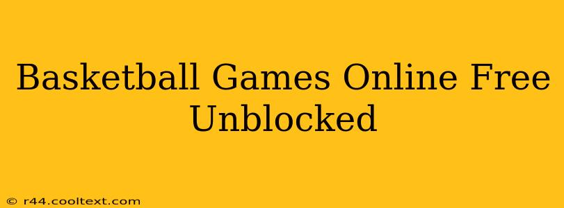 Basketball Games Online Free Unblocked