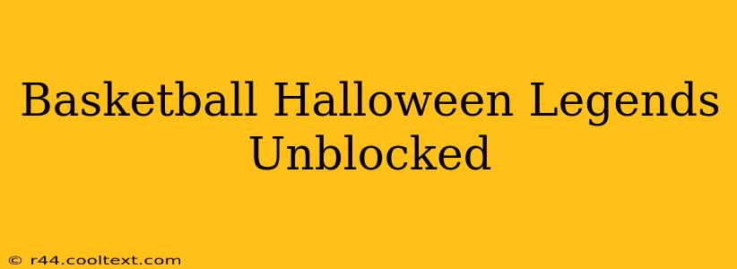 Basketball Halloween Legends Unblocked