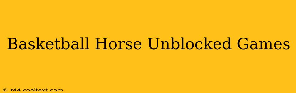 Basketball Horse Unblocked Games