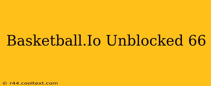 Basketball.Io Unblocked 66