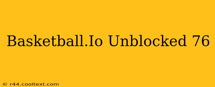 Basketball.Io Unblocked 76