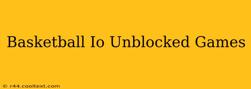 Basketball Io Unblocked Games