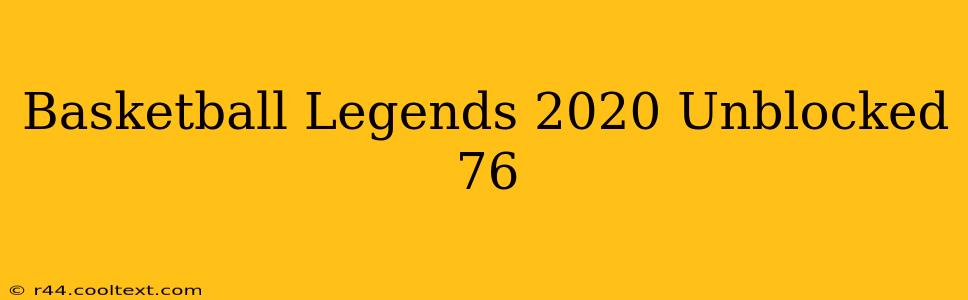 Basketball Legends 2020 Unblocked 76