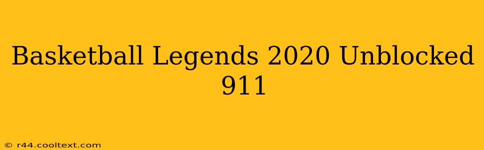 Basketball Legends 2020 Unblocked 911