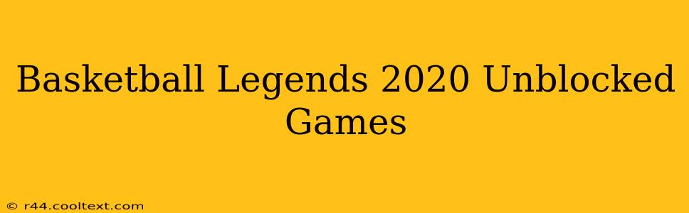 Basketball Legends 2020 Unblocked Games