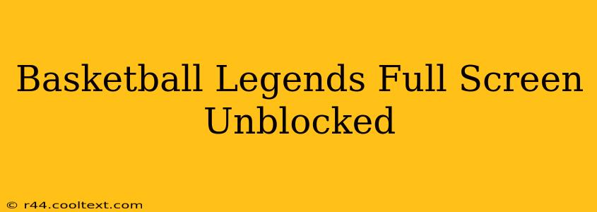 Basketball Legends Full Screen Unblocked