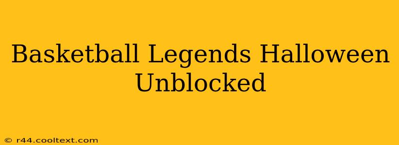 Basketball Legends Halloween Unblocked