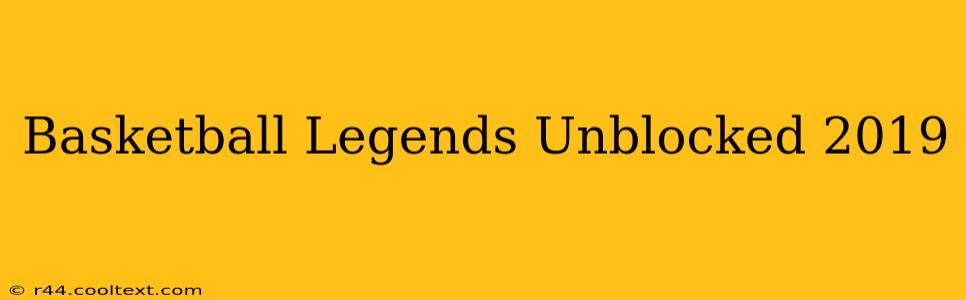 Basketball Legends Unblocked 2019