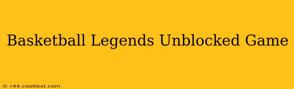 Basketball Legends Unblocked Game