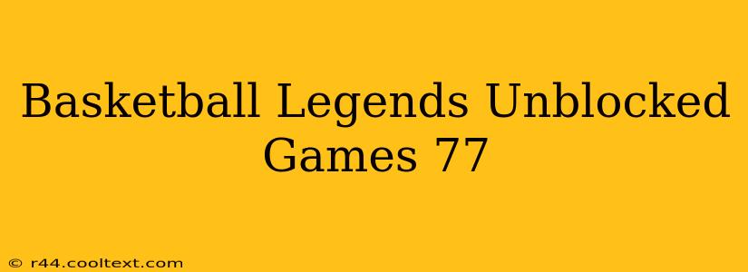 Basketball Legends Unblocked Games 77