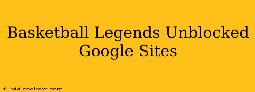 Basketball Legends Unblocked Google Sites