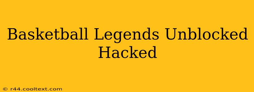 Basketball Legends Unblocked Hacked