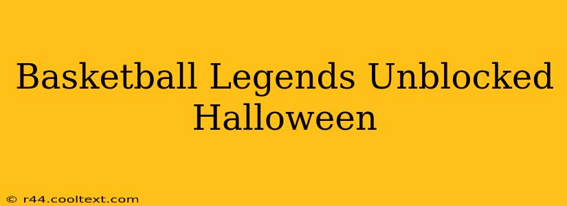 Basketball Legends Unblocked Halloween