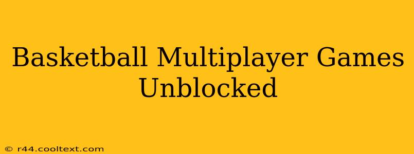 Basketball Multiplayer Games Unblocked