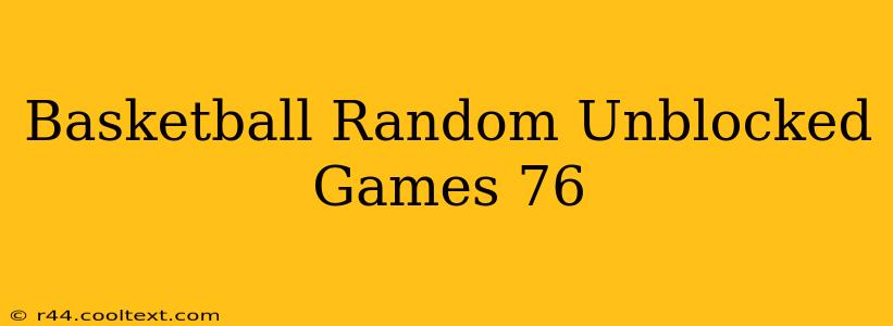 Basketball Random Unblocked Games 76