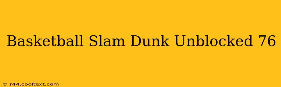 Basketball Slam Dunk Unblocked 76