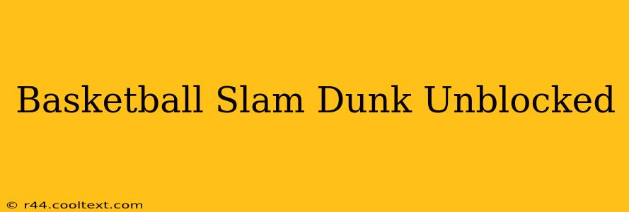 Basketball Slam Dunk Unblocked