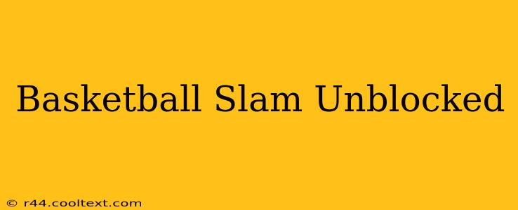 Basketball Slam Unblocked