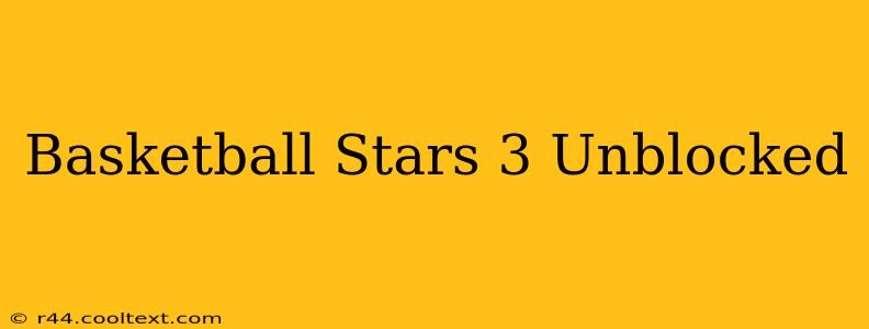 Basketball Stars 3 Unblocked