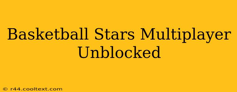 Basketball Stars Multiplayer Unblocked