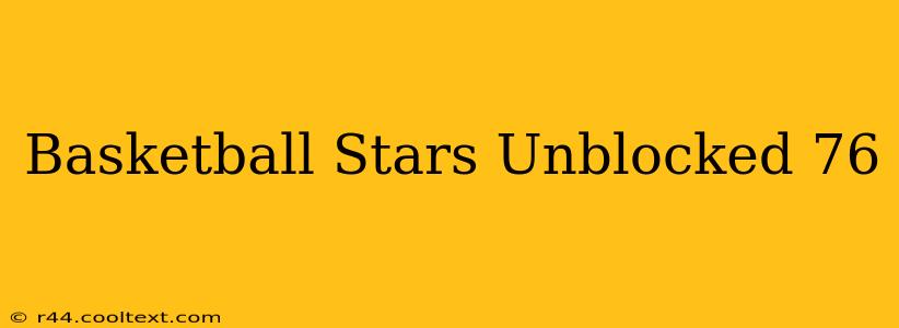 Basketball Stars Unblocked 76