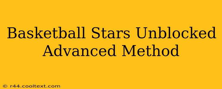 Basketball Stars Unblocked Advanced Method