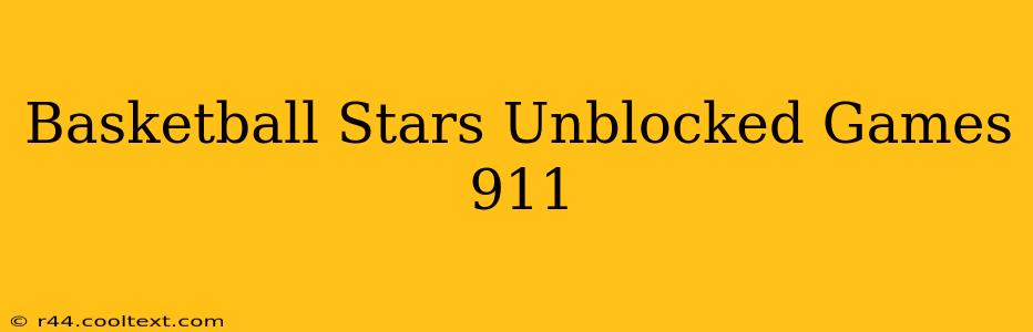 Basketball Stars Unblocked Games 911