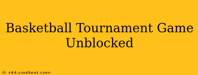 Basketball Tournament Game Unblocked