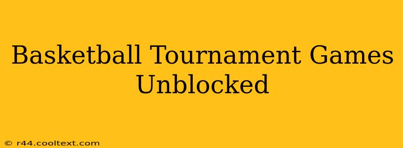 Basketball Tournament Games Unblocked