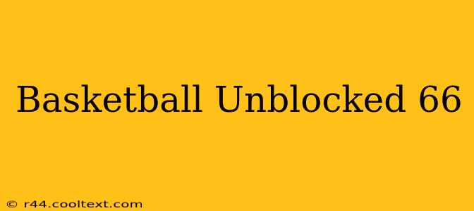 Basketball Unblocked 66