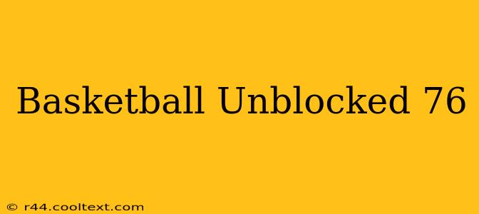 Basketball Unblocked 76