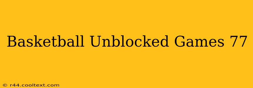 Basketball Unblocked Games 77