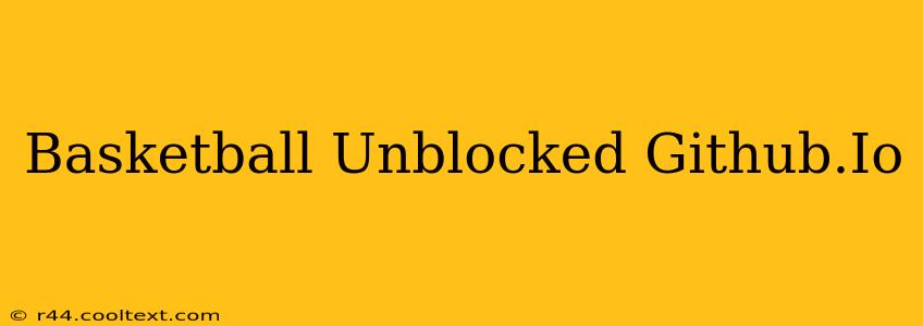 Basketball Unblocked Github.Io