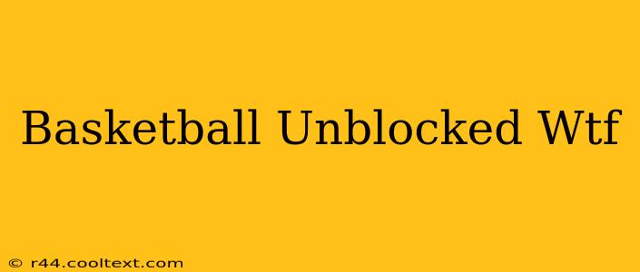 Basketball Unblocked Wtf