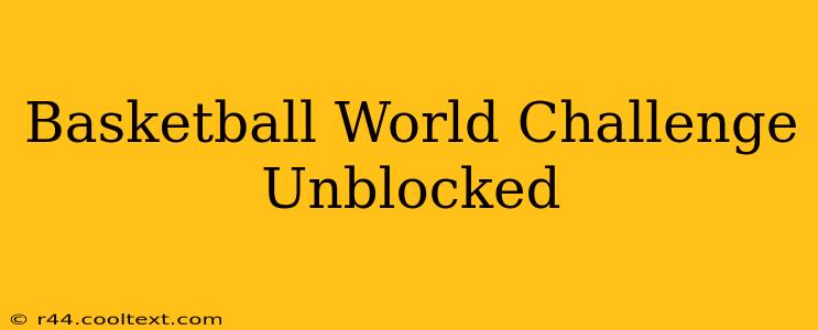 Basketball World Challenge Unblocked