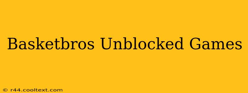 Basketbros Unblocked Games